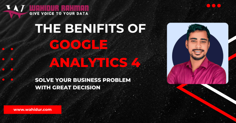 The Benefits of Google Analytics 4 (GA4)