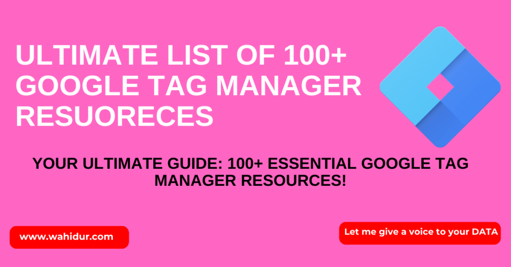 Ultimate List of 100+ Google Tag Manager Resuoreces